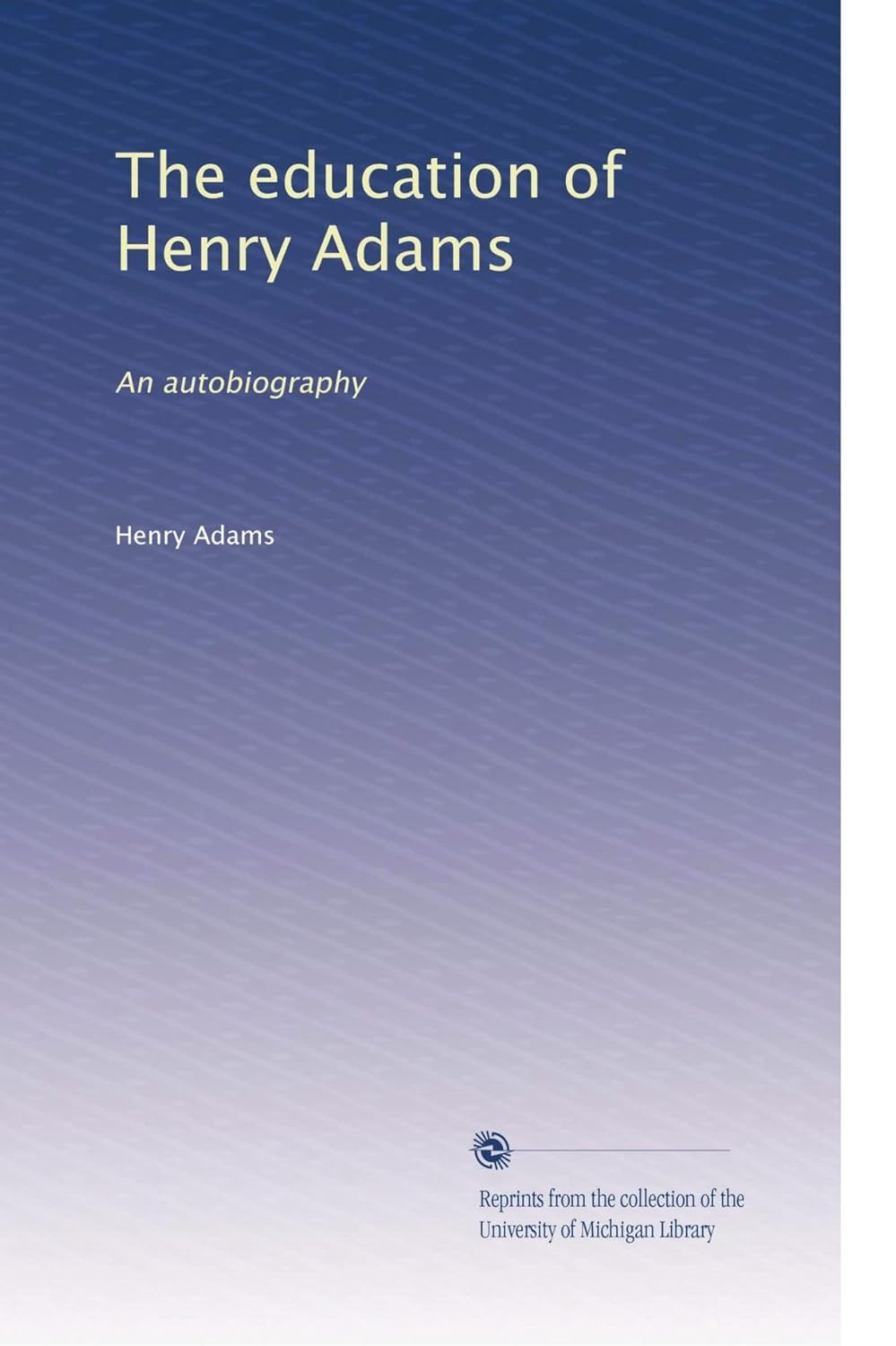 The Education of Henry Adams: A Deep Dive into Autobiography