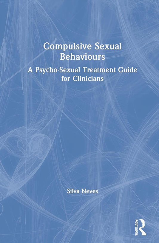 Compulsive Sexual Behaviours: Understanding and Managing Issues