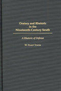 Oratory and Rhetoric in the Nineteenth-Century South - A Rhetoric