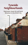 Tyneside Neighbourhoods: Deprivation, Social Life and Social Behaviour