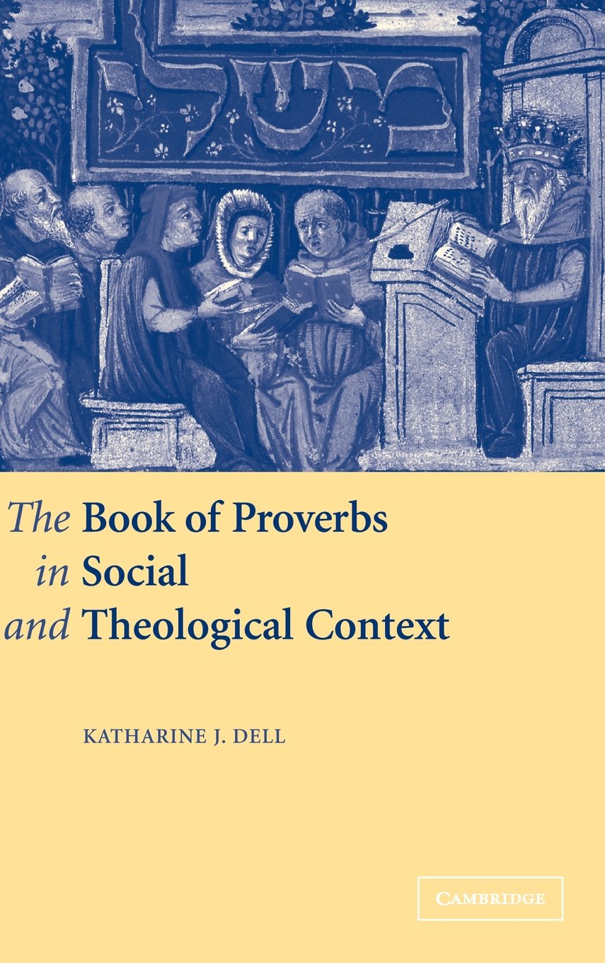 The Book of Proverbs in Social and Theological Context Review