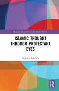 Islamic Thought Through Protestant Eyes - Scholarly Reformation