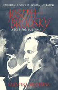 Joseph Brodsky: A Poet for Our Time - Cambridge Studies