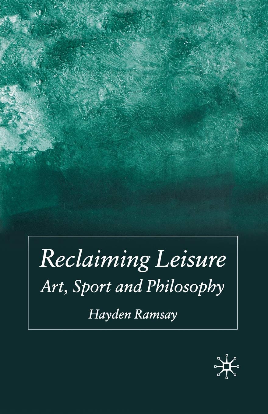 Reclaiming Leisure: Art, Sport and Philosophy - A Deep Dive