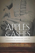 Apples and Ashes: Literature and Nationalism in the Confederacy