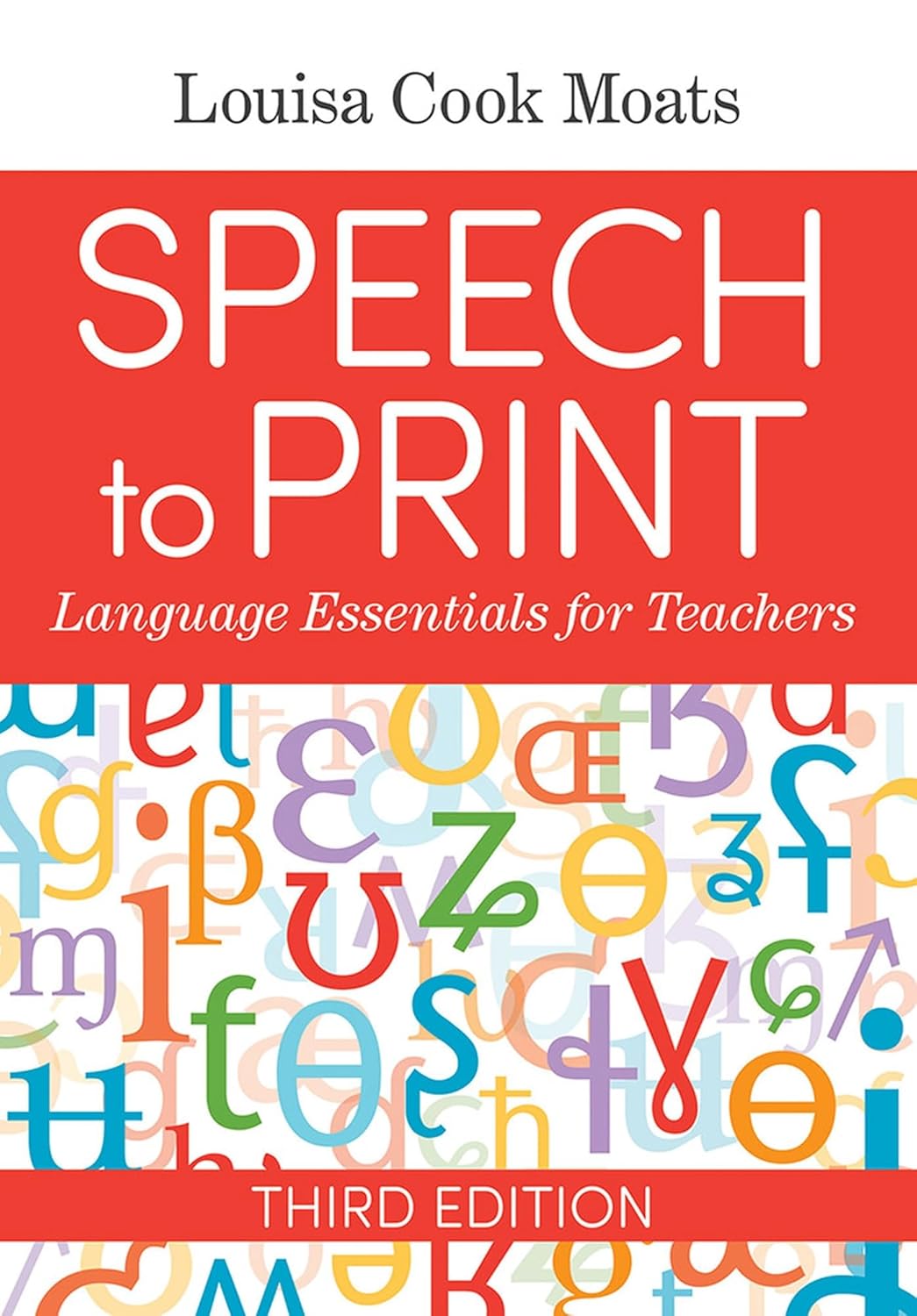 Speech to Print Language Essentials for Teachers by Louisa Cook Moats