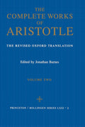 The Complete Works of Aristotle: Revised Oxford Translation Vol. 2