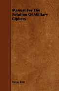 Manual For The Solution Of Military Ciphers - Classic Cipher Reference