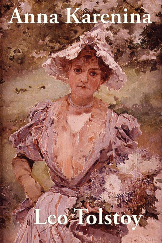 Anna Karenina by Leo Tolstoy - A Timeless Classic of Love and Betrayal