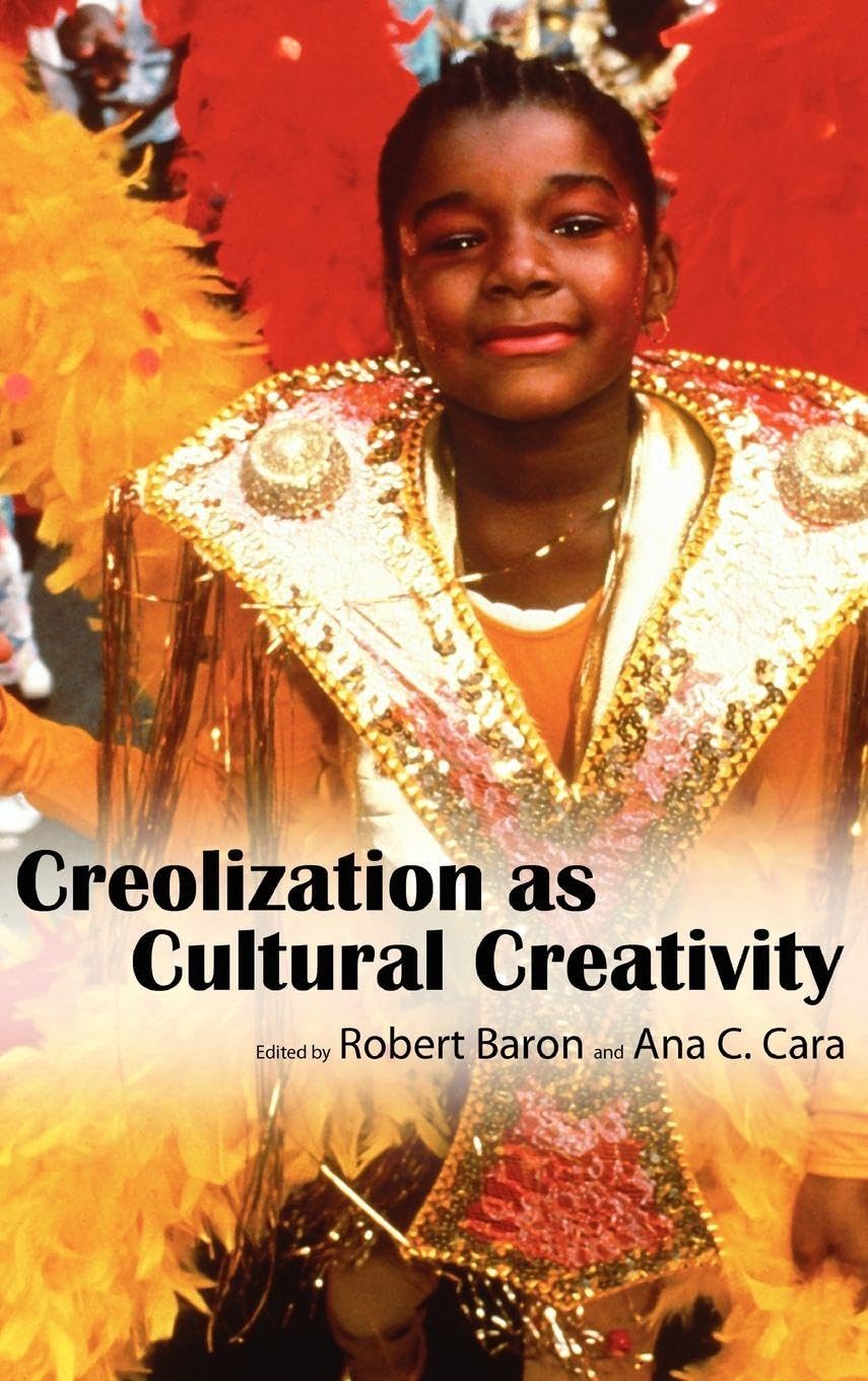 Creolization as Cultural Creativity: A Deep Dive into Culture