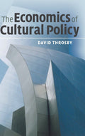 The Economics of Cultural Policy - Essential for Policymakers