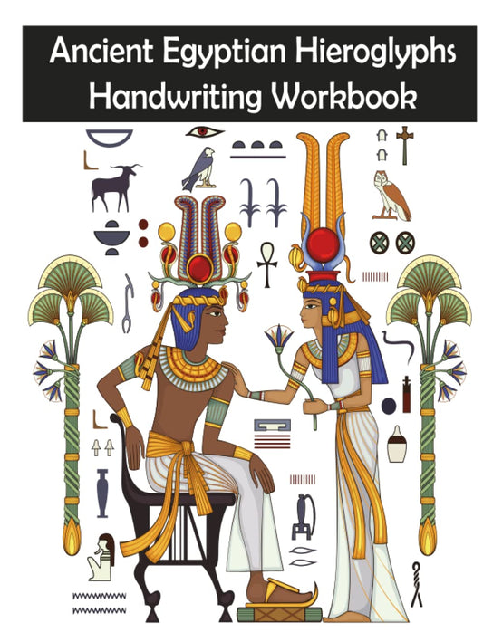 Ancient Egyptian Hieroglyphs Handwriting Workbook for Beginners