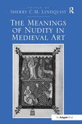 The Meanings of Nudity in Medieval Art: A Deep Exploration