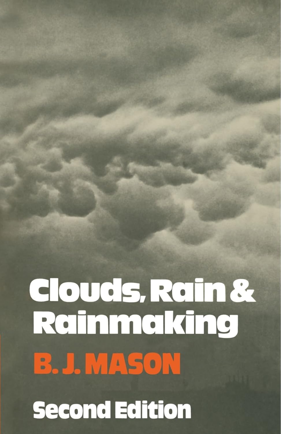 Clouds, Rain and Rainmaking: A Comprehensive Guide to Weather