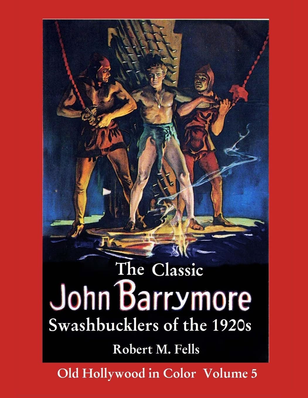 The Classic John Barrymore Swashbucklers of the 1920s in Color