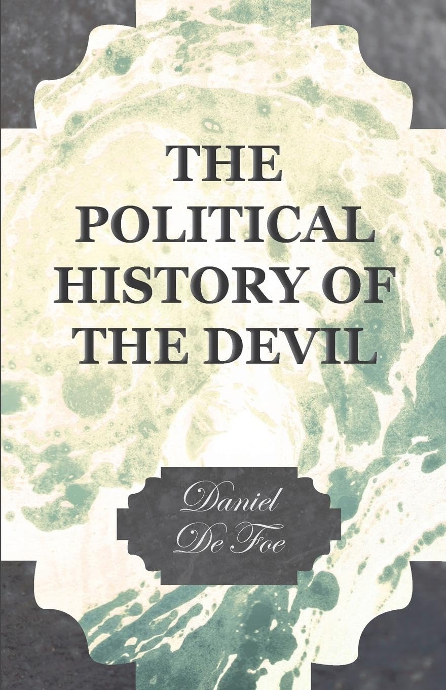 The Political History of the Devil by Daniel Defoe - A Deep Dive