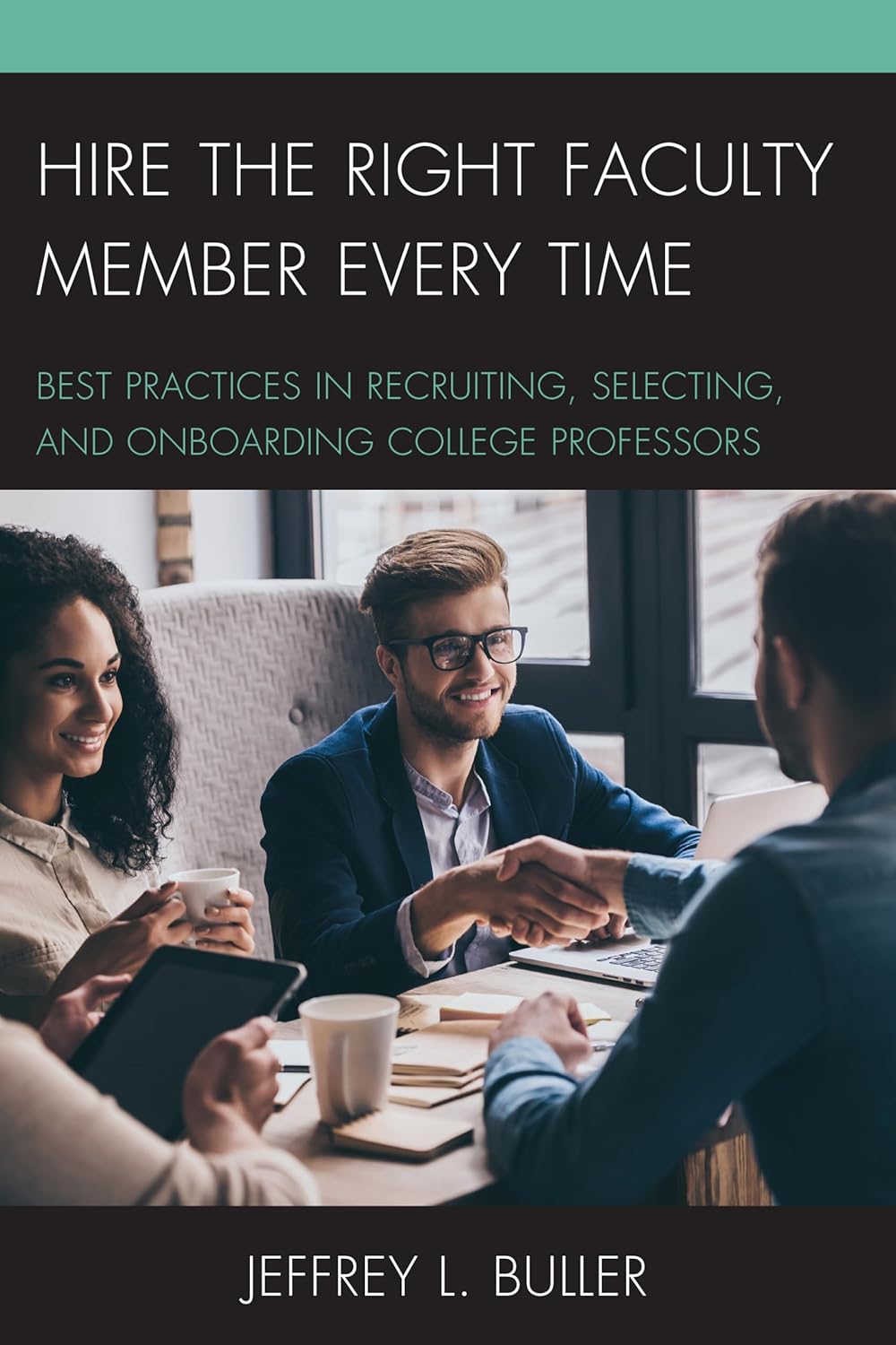 Hire The Right Faculty Member Every Time: A Comprehensive Guide