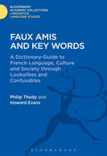 Faux Amis and Key Words: A Dictionary-Guide to French Life