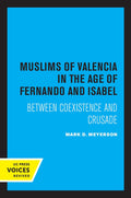 Muslims of Valencia in the Age of Fernando and Isabel - Historical