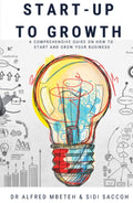 START-UP TO GROWTH: A Comprehensive Guide on How to Start and Grow