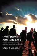 Immigrants and Refugees by Vamik D. Volkan - A Deep Dive