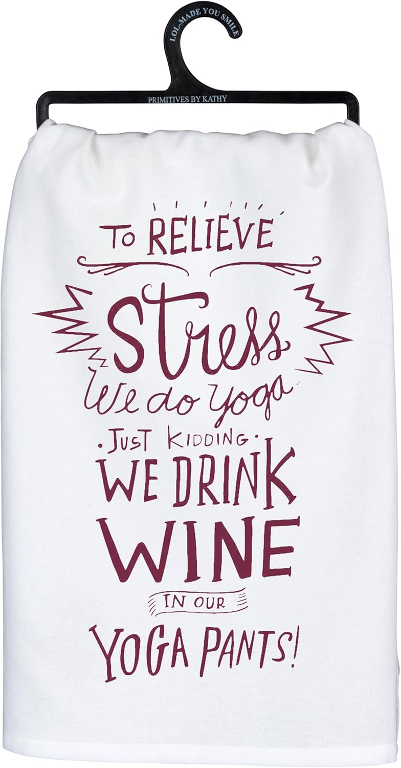 Primitives by Kathy LOL Dish Towel: Drink Wine In Yoga Pants