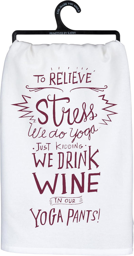 Primitives by Kathy LOL Dish Towel: Drink Wine In Yoga Pants