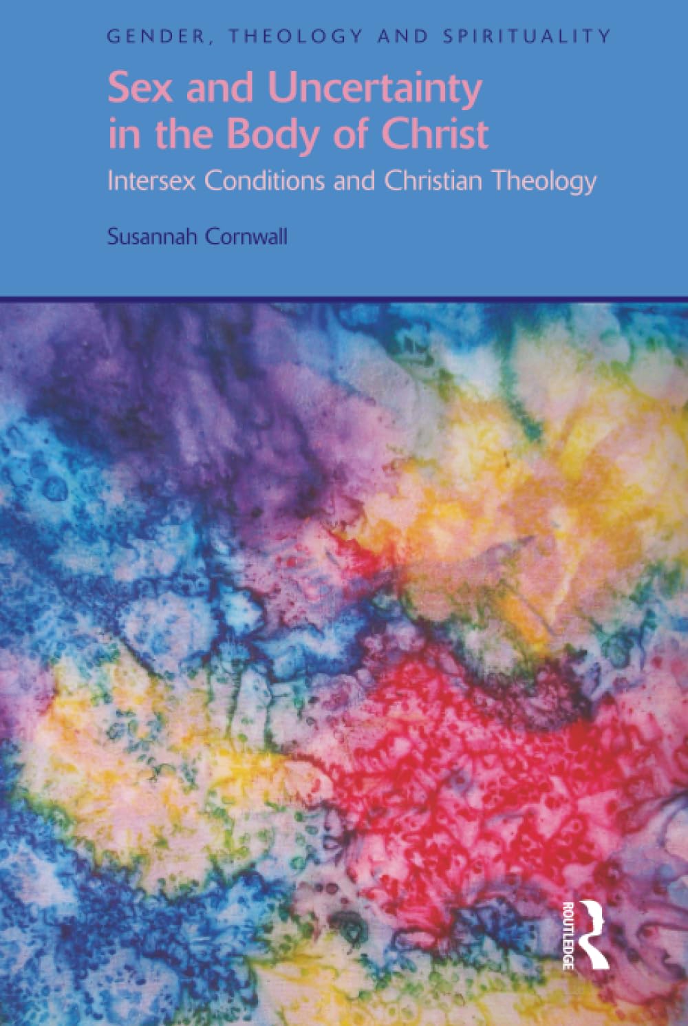 Sex and Uncertainty in the Body of Christ: A Theological Exploration