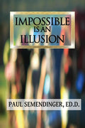 Impossible is an Illusion - Motivational Essays to Inspire Action