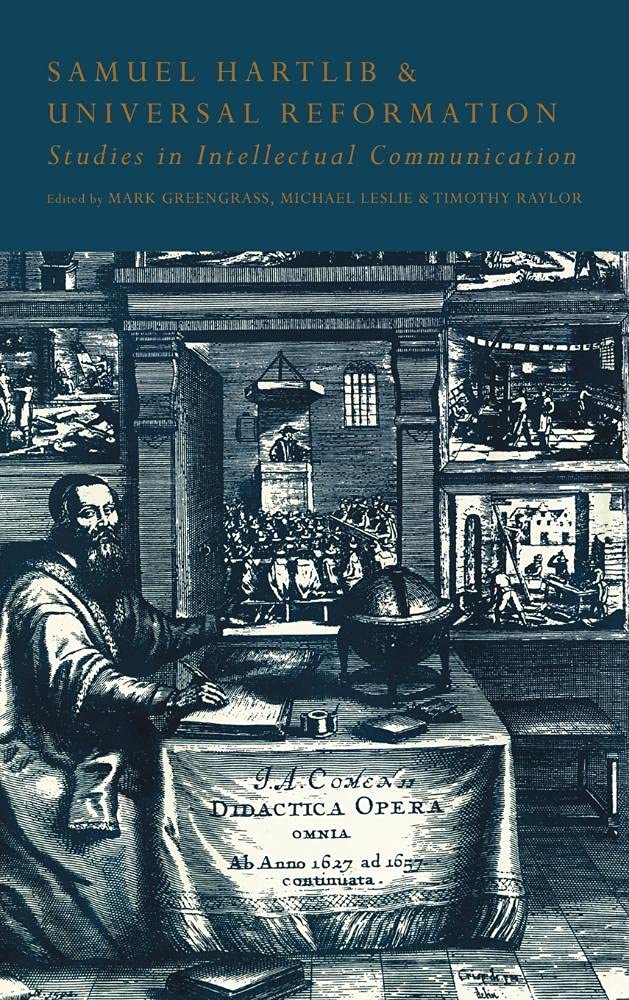 Samuel Hartlib and Universal Reformation: A Study in Communication