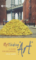 (Re)Thinking Art: A Guide for Beginners - Clear, Jargon-Free Intro