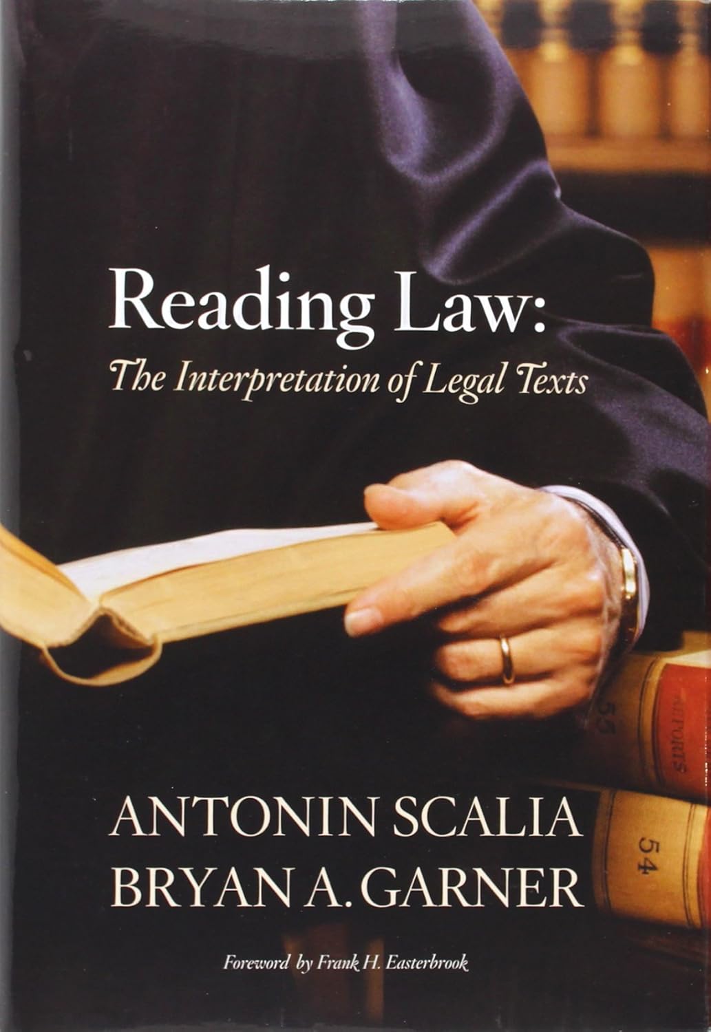Reading Law: The Interpretation of Legal Texts by Scalia and Garner