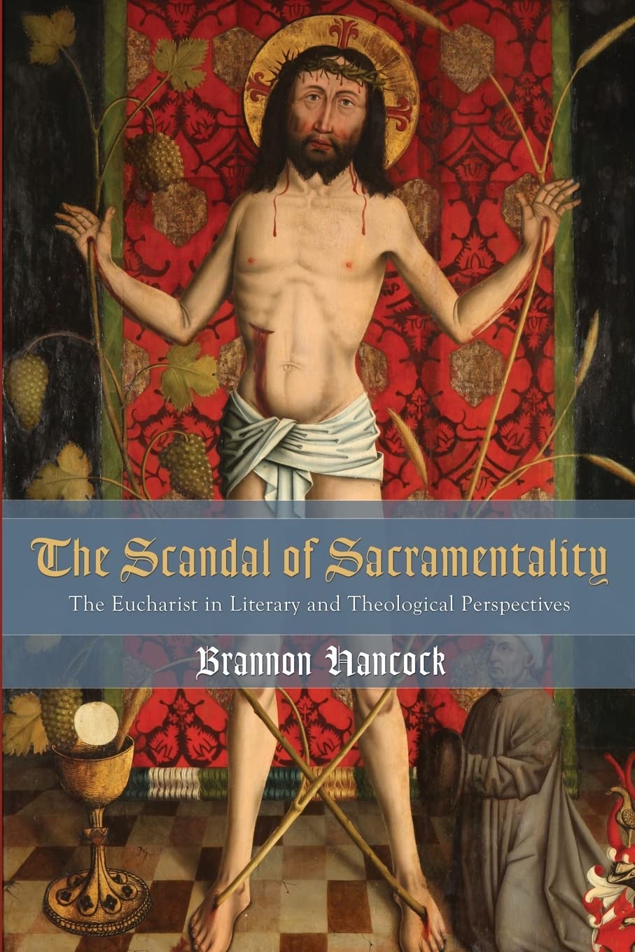 The Scandal of Sacramentality: Eucharist in Literary Perspectives