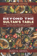 Beyond the Sultans Table: Premium Edition Cookbook for Turkish Cuisine