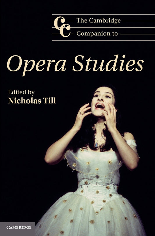 The Cambridge Companion to Opera Studies: A Comprehensive Guide