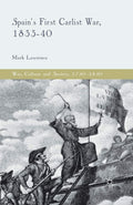 Spain's First Carlist War, 1833-40 by M. Lawrence Review