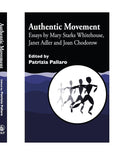 Authentic Movement: Essays by Mary Starks Whitehouse and Others