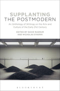 Supplanting the Postmodern: An Anthology of Early 21st Century Arts