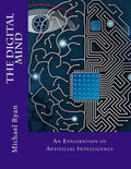 The Digital Mind: An Exploration of Artificial Intelligence - In-Depth