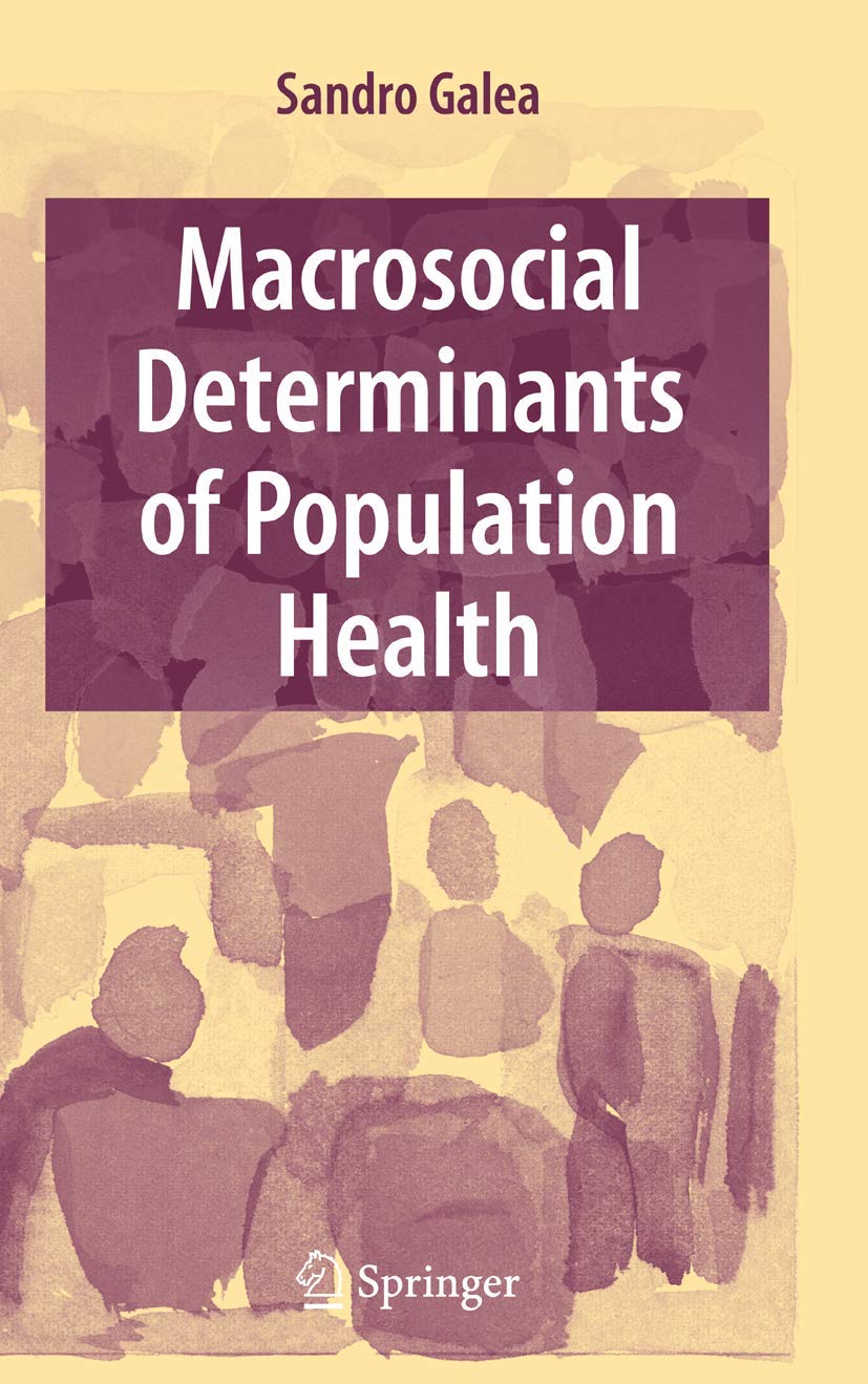 Macrosocial Determinants of Population Health by Sandro Galea