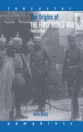 The Origins of the First World War: A Comprehensive Analysis