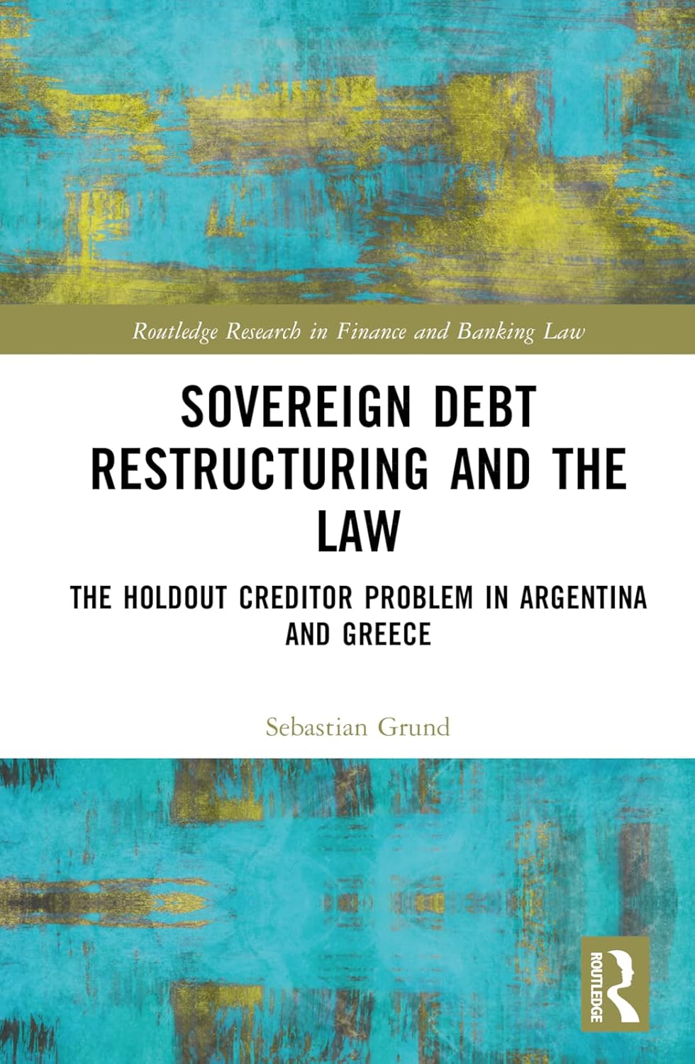 Sovereign Debt Restructuring and the Law: A Comprehensive Guide