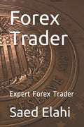 Forex Trader: Expert Forex Trader - Practical Trading Integrity