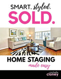 Home Staging Made Easy: Smart. Styled. Sold. - 90 Day Guide