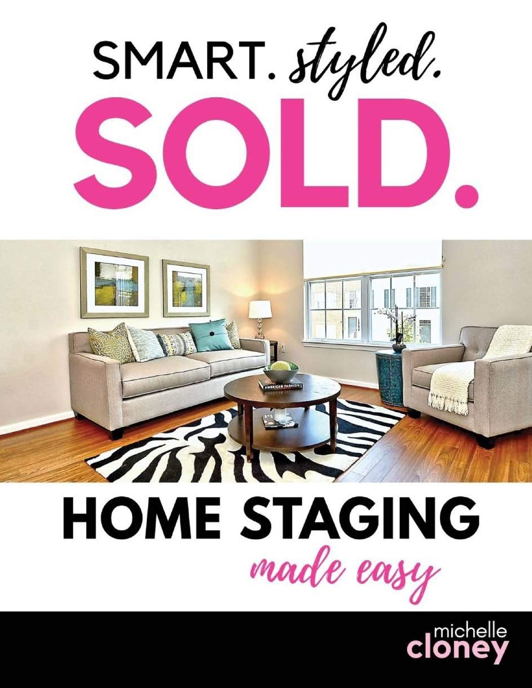 Smart Styled Sold Home Staging Made Easy for Every Homeowner