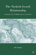 The Turkish-Israeli Relationship: Changing Ties of Middle Eastern