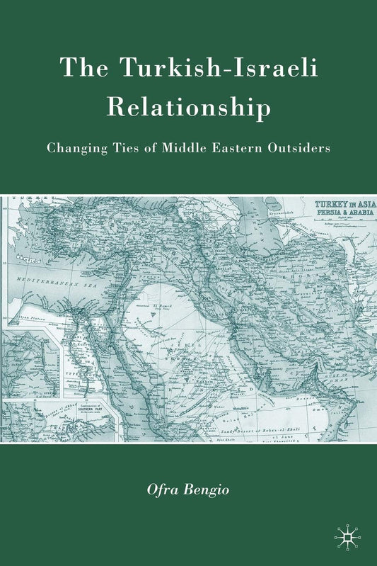 Changing Ties of Middle Eastern Outsiders in Turkish-Israeli Relations