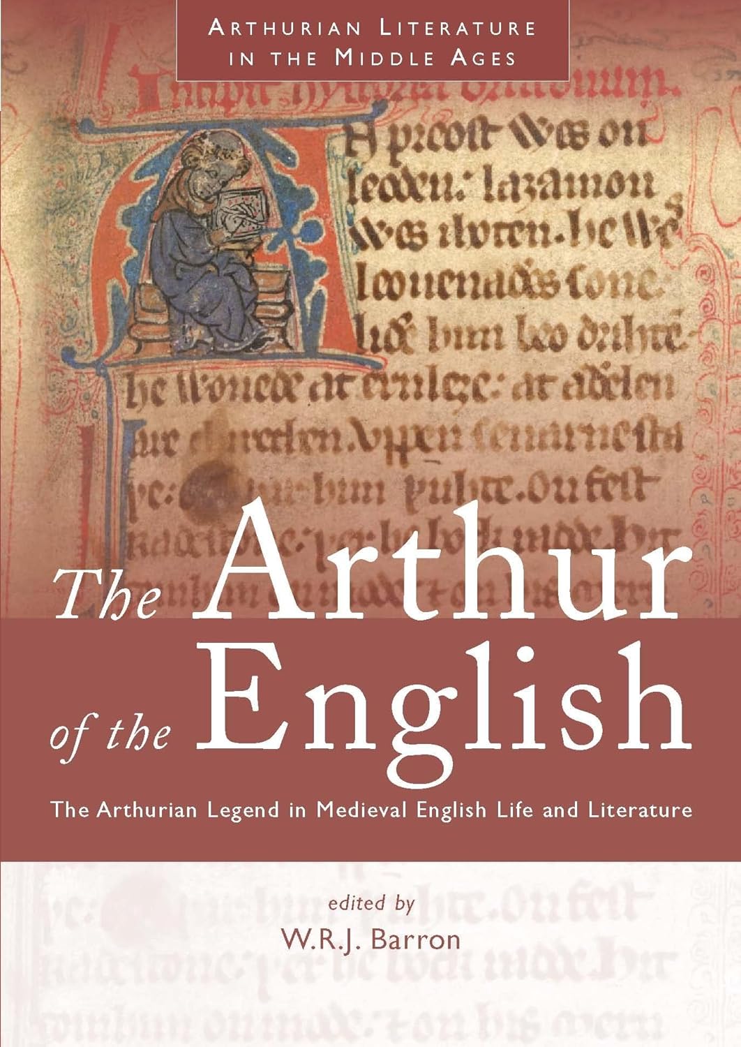 The Arthur of the English: Exploring Arthurian Legend in Depth