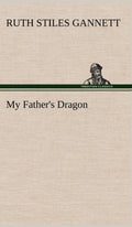 My Father's Dragon - Classic Children's Adventure Ruth