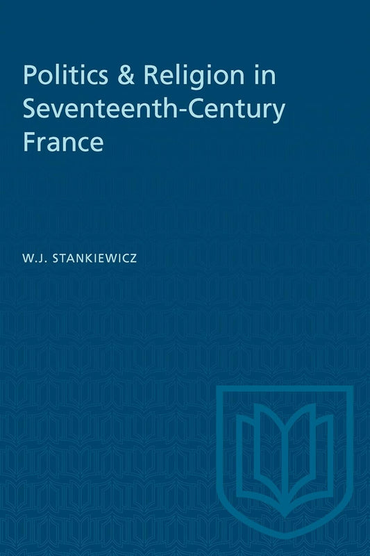 Politics & Religion in Seventeenth-Century France: A Deep Dive
